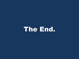 The End.
 