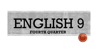 ENGLISH 9
FOURTH QUARTER
 