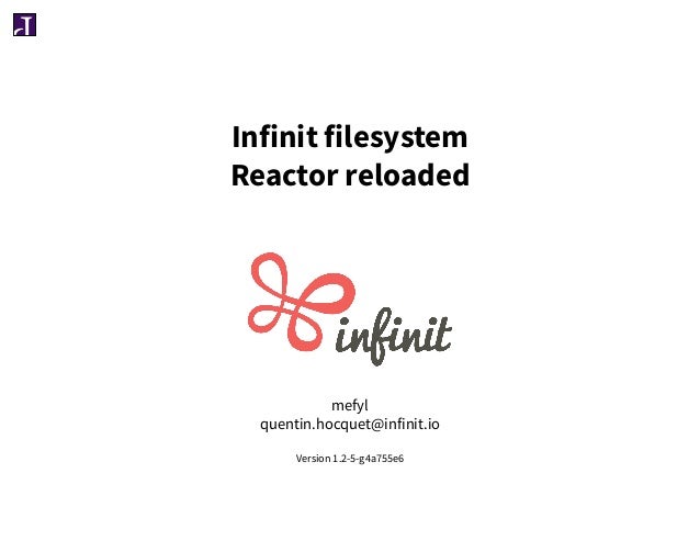 Infinit filesystem
Reactor reloaded
mefyl
quentin.hocquet@infinit.io
Version 1.2-5-g4a755e6
 