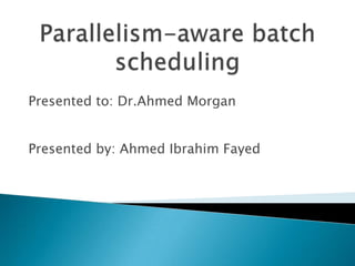 Presented by: Ahmed Ibrahim Fayed
Presented to: Dr.Ahmed Morgan
 