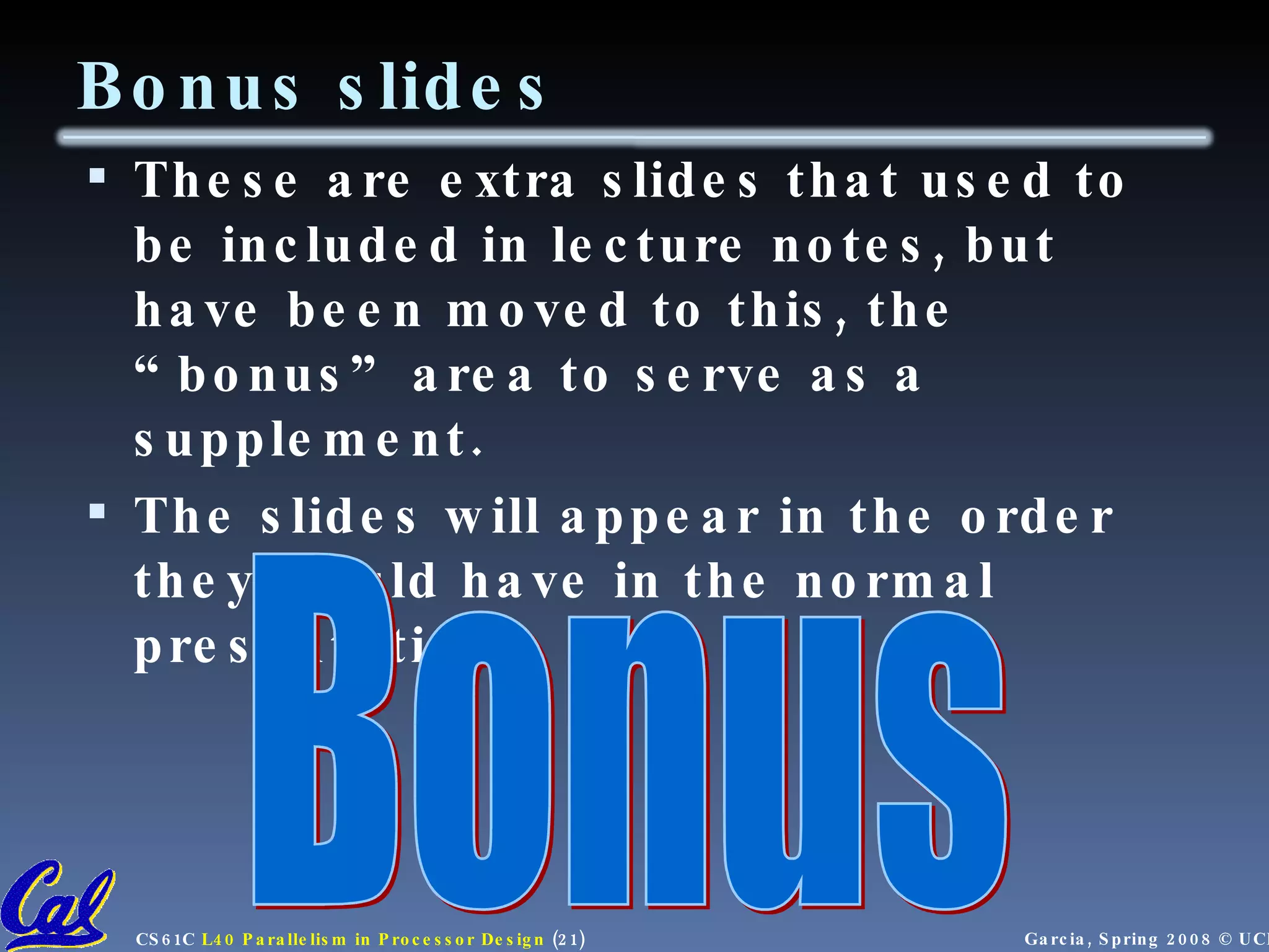 Bonus slides These are extra slides that used to be included in lecture notes, but have been moved to this, the “bonus” area to serve as a supplement. The slides will appear in the order they would have in the normal presentation Bonus 