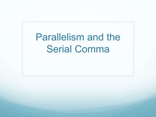 Parallelism and the
Serial Comma

 
