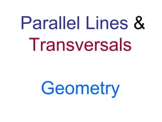 Parallel Lines &
Transversals
Geometry
 