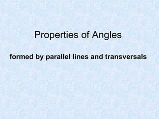 Properties of Angles formed by parallel lines and transversals 