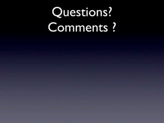 Questions?
Comments ?
 