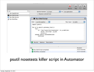 psutil nosetests killer script in Automator

Sunday, September 16, 2012
 