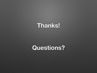 Thanks!
!
!
Questions?
 