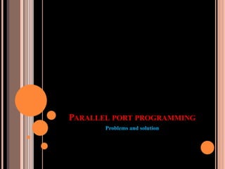 Parallel port programming  Problems and solution 