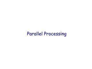 Parallel Processing
 