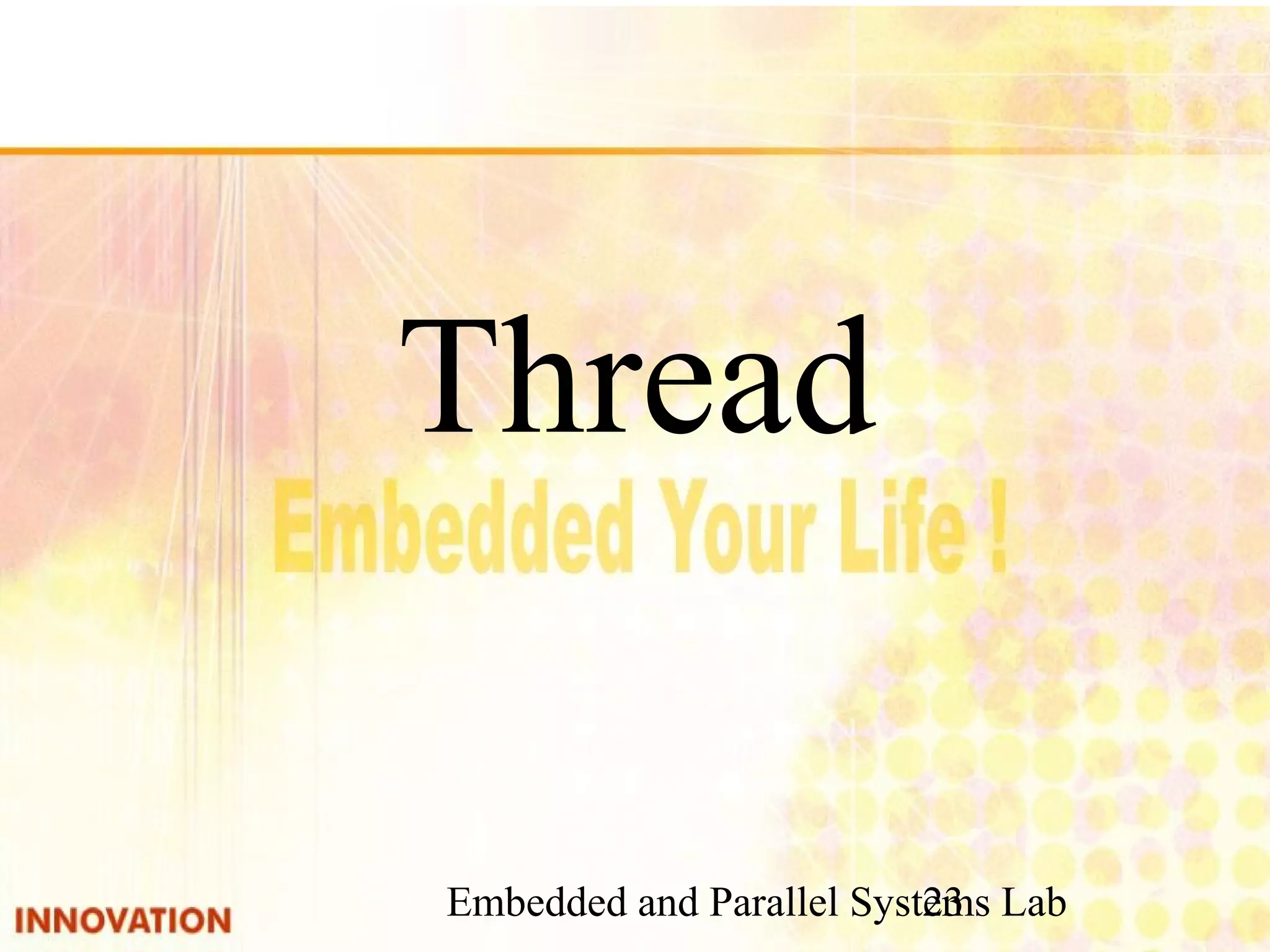 Embedded and Parallel Systems Lab 23 Thread 