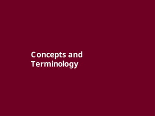 Concepts and
Terminology
 