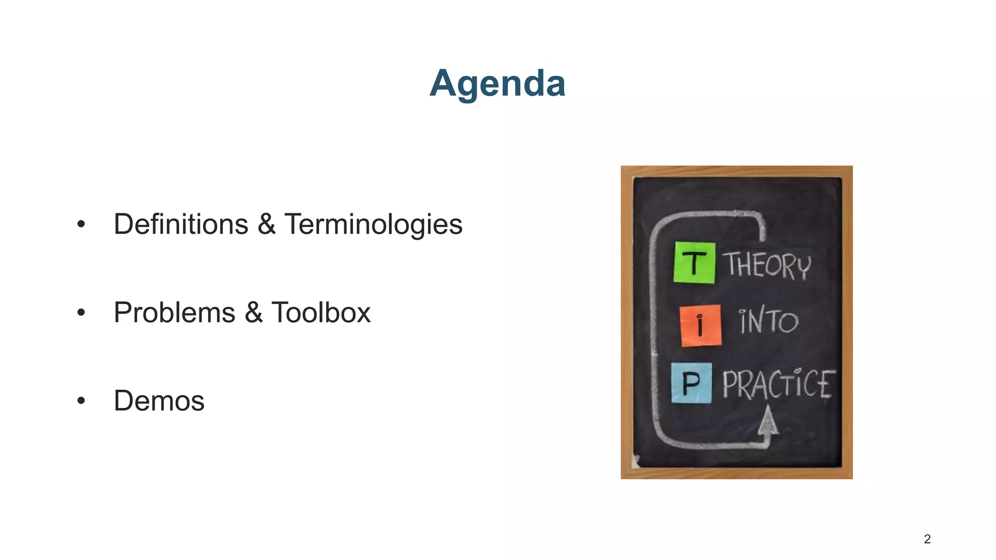 2 Agenda • Definitions & Terminologies • Problems & Toolbox • Demos 