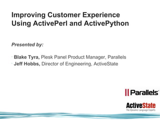 Improving Customer Experience Using ActivePerl and ActivePython ,[object Object],[object Object],[object Object]