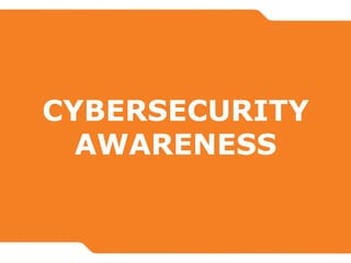 CYBERSECURITY
AWARENESS
 