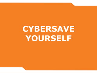 CYBERSAVE
YOURSELF
 
