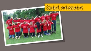 Student ambassadors
 