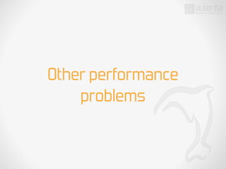 Other performance
problems
 