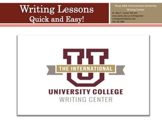 Texas A&M International University
Writing Center
Dr. Billy F. Cowart Hall 203
www.tamiu.edu/uc/writingcenter
writingcenter@tamiu.edu
956.326.2884
 