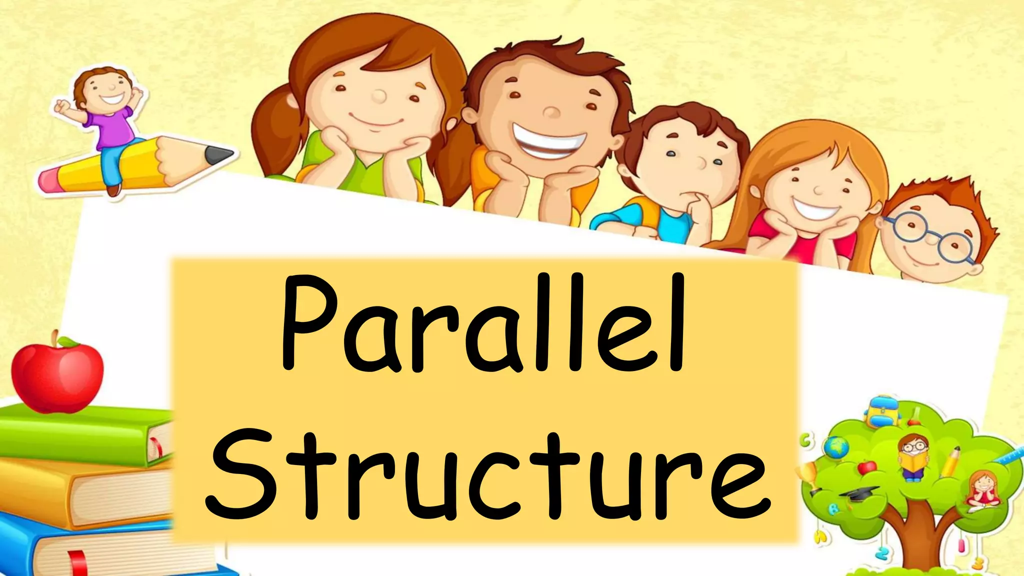 Literature
Parallel
Structure
 