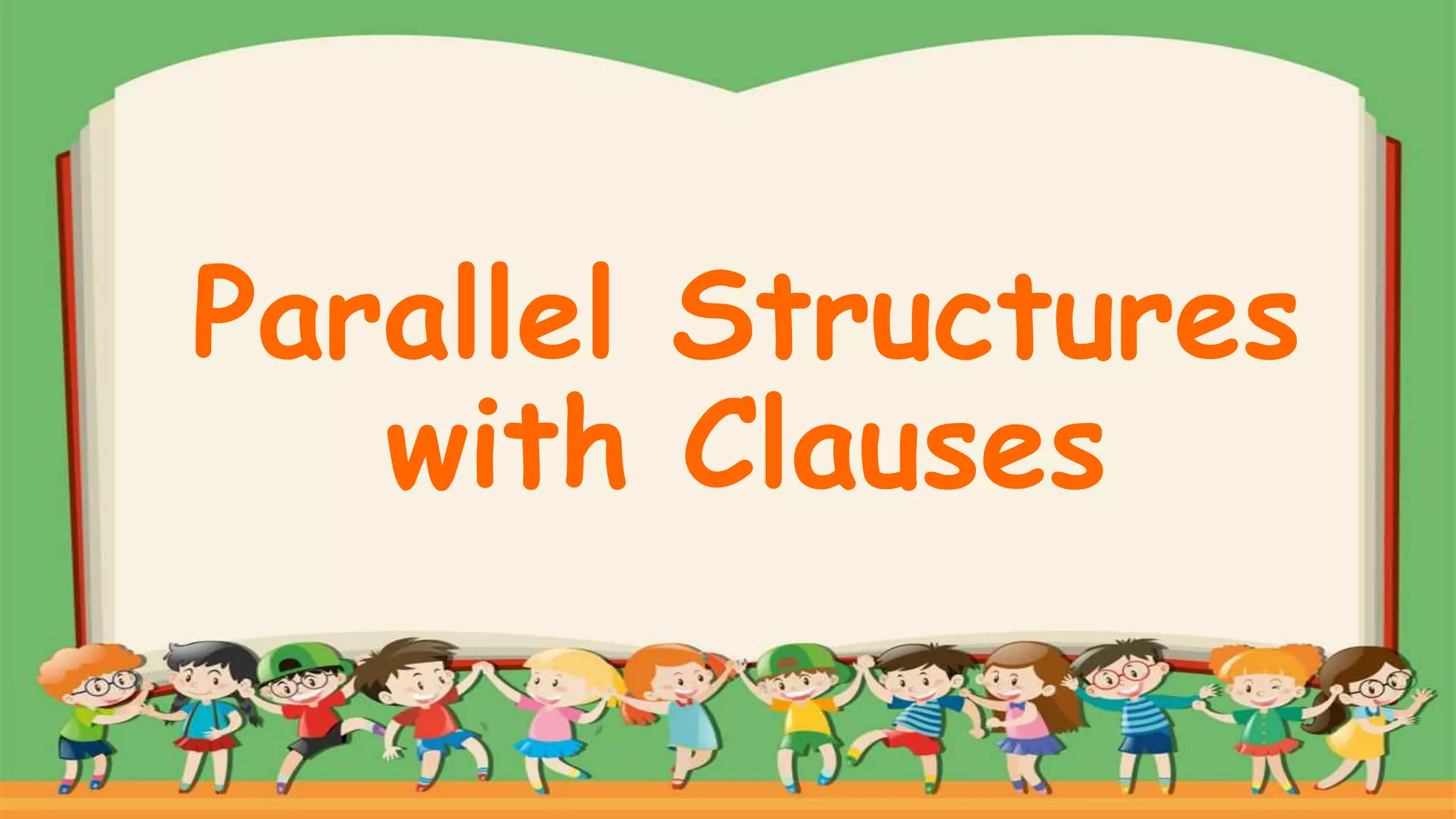 Parallel Structures
with Clauses
 