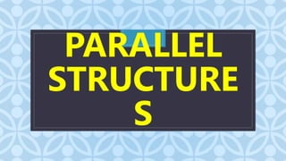 C
PARALLEL
STRUCTURE
S
 