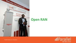 Open RAN
Parallel Wireless, Inc. Proprietary
 