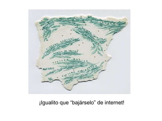 ¡Igualito que “bajárselo” de internet! 