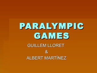 PARALYMPIC GAMES GUILLEM LLORET  & ALBERT MARTÍNEZ 