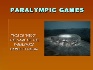 PARALYMPIC GAMES THIS IS “NIDO”, THE NAME OF THE  PARALYMPIC GAMES STADIUM 