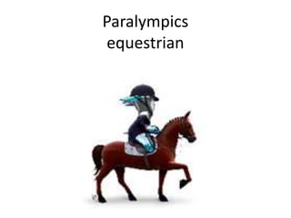 Paralympics
equestrian
 