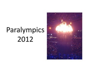 Paralympics
   2012
 
