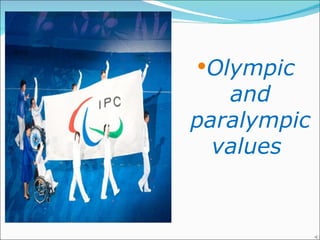 Olympic
   and
paralympic
  values
 
