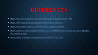 REFERENCES
• https://www.medicinenet.com/script/main/art.asp?articlekey=7886
• https://www.ncbi.nlm.nih.gov/pmc/articles/PMC5569564/
• https://emedicine.medscape.com/article/2242141-overview
• https://journals.lww.com/jaaos/Fulltext/2015/06000/Paralytic_Ileus_in_the_Orthopae
dic_Patient.6.aspx
• https://www.ncbi.nlm.nih.gov/pmc/articles/PMC2501703/
 