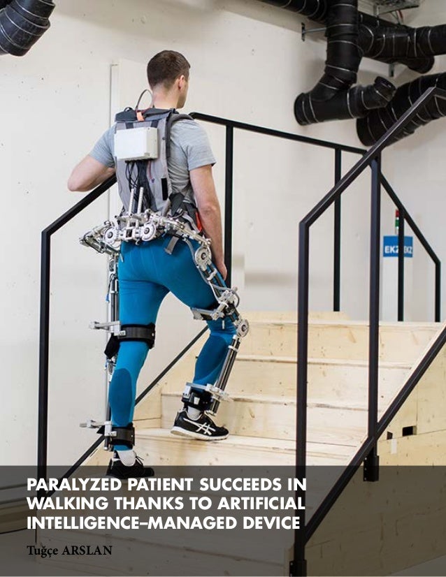 PARALYZED PATIENT SUCCEEDS IN
WALKING THANKS TO ARTIFICIAL
INTELLIGENCE–MANAGED DEVICE
Tuğçe ARSLAN
 