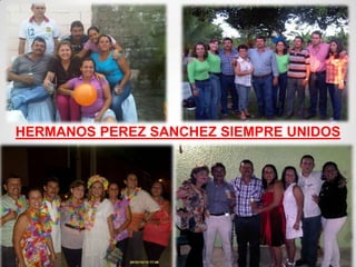 HERMANOS PEREZ SANCHEZ SIEMPRE UNIDOS