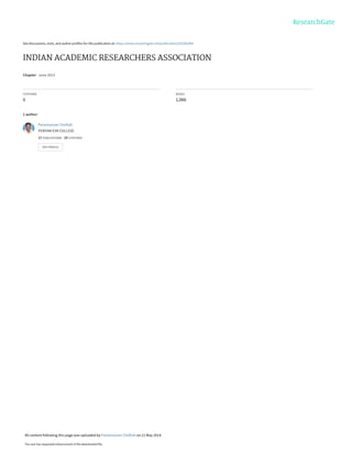 See discussions, stats, and author profiles for this publication at: https://www.researchgate.net/publication/243282449
INDIAN ACADEMIC RESEARCHERS ASSOCIATION
Chapter · June 2013
CITATIONS
0
READS
1,066
1 author:
Paramasivan Chelliah
PERIYAR EVR COLLEGE
17 PUBLICATIONS   19 CITATIONS   
SEE PROFILE
All content following this page was uploaded by Paramasivan Chelliah on 21 May 2014.
The user has requested enhancement of the downloaded file.
 
