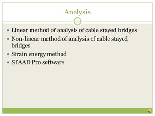 Analysis
 Linear method of analysis of cable stayed bridges
 Non-linear method of analysis of cable stayed
bridges
 Str...