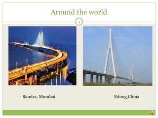 Around the world
Bandra, Mumbai Edong,China
4
 