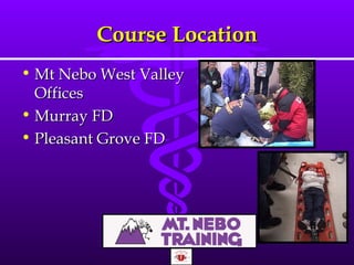 Course Location Mt Nebo West Valley Offices Murray FD Pleasant Grove FD 