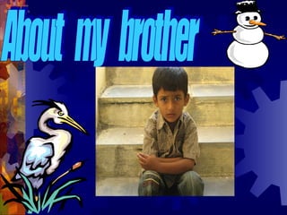 About  my  brother 