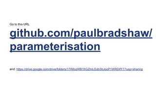 Go to this URL
github.com/paulbradshaw/
parameterisation
and: https://drive.google.com/drive/folders/17WtozAfB1frGZmLOJbSbJooP1WRDIfY1?usp=sharing
 