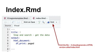 Index.Rmd
Knit the ﬁle — it should generate a HTML
version called index.html
 