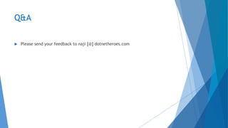 Q&A
 Please send your feedback to naji [@] dotnetheroes.com
 