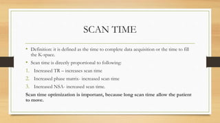 Increased Scan Time PARAMETERS AND ASSOCIATED Trade-Offs, MRI | PPTX