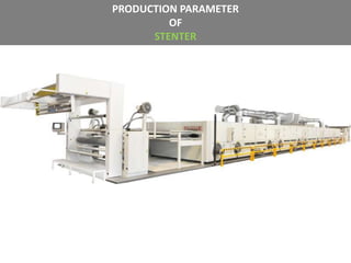 PRODUCTION PARAMETER
OF
STENTER
 