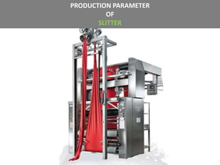 PRODUCTION PARAMETER
OF
SLITTER
 