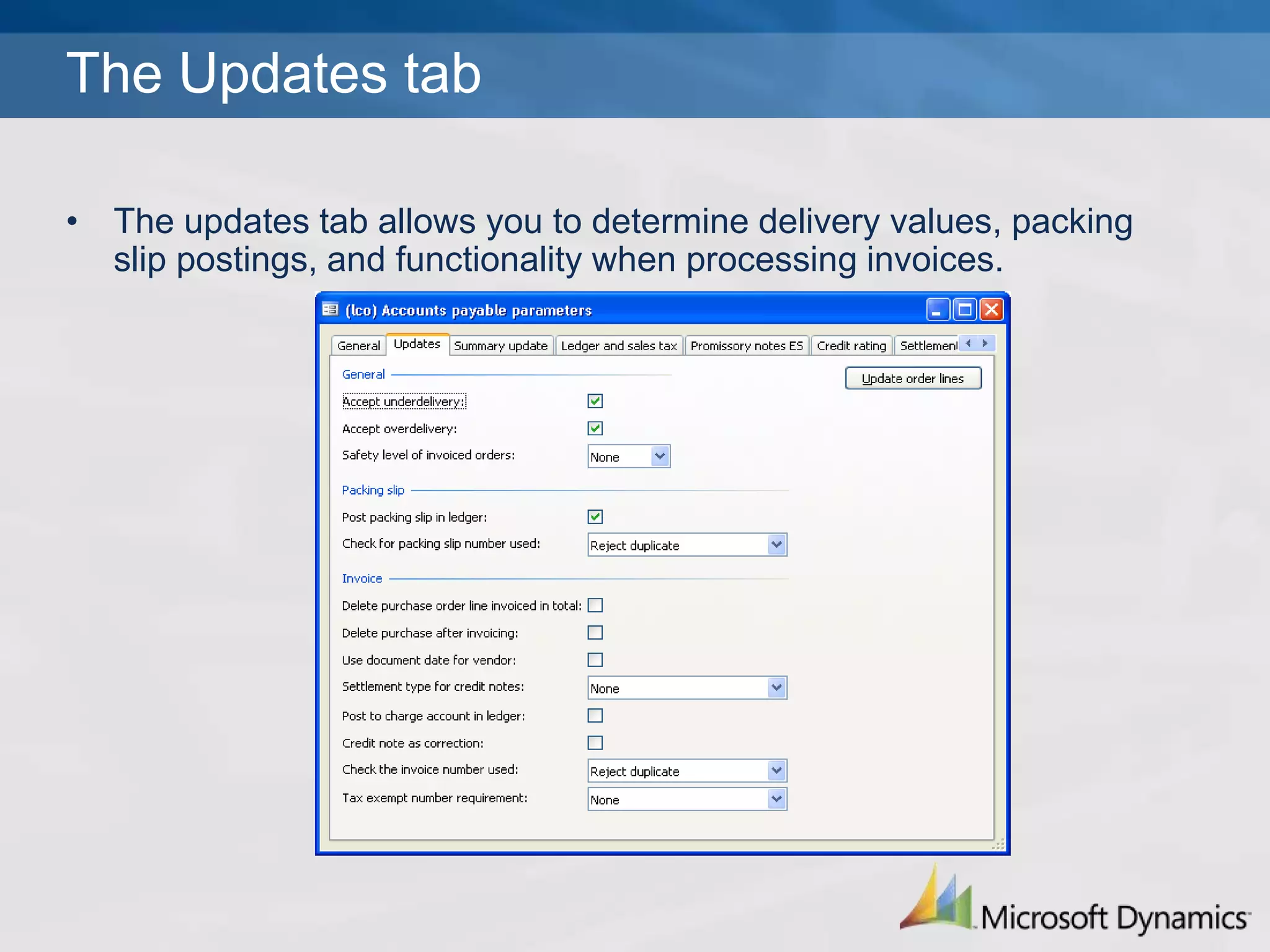 The Updates tabThe updates tab allows you to determine delivery values, packing slip postings, and functionality when processing invoices.Accepting under-deliveryDecide whether it is acceptable to mark a PO as completed and final if less than original amount ordered has been receivedIf you decide to accept under-deliveries, you can set up a tolerance level on the reference tab of the item master