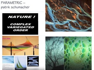 PARAMETRIC –
patrik schumacher
 