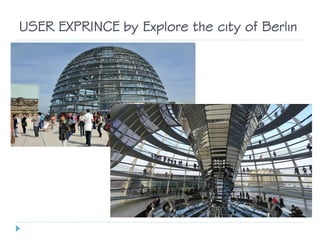 USER EXPRINCE by Explore the city of Berlin
 