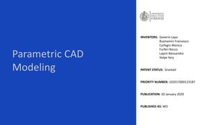 Parametric CAD
Modeling
INVENTORS: Governi Lapo
Buonamici Francesco
Carfagni Monica
Furferi Rocco
Lapini Alessandro
Volpe Yary
PATENT STATUS: Granted
PRIORITY NUMBER: 102017000123187
PUBLICATION: 20 January 2020
PUBLISHED AS: WO
 